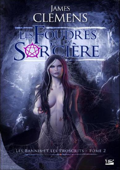 [Bannis et Proscrits-2] Les Foudres de la Sor'ci&egrave;re