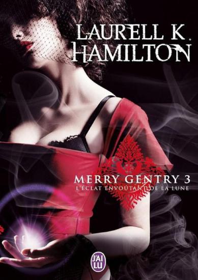 [Merry Gentry-3] L'&eacute;clat envo&ucirc;tant de la lune
