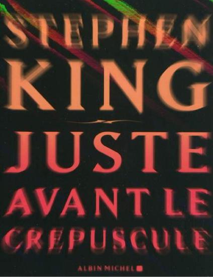 King,Stephen-Juste avant le cr&eacute;puscule.(Just after sunset).(2008).French.ebook.AlexandriZ