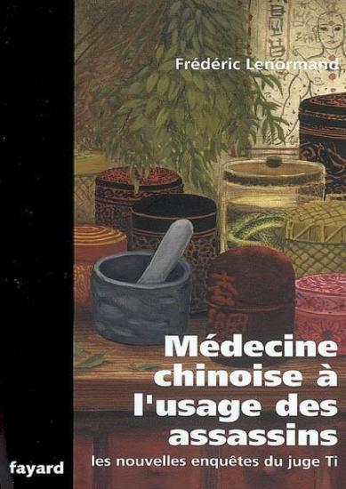 [Juge Ti NE-10] M&eacute;decine chinoise &agrave; l'usage des assassins