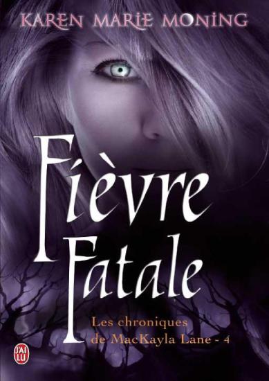 [Chroniques de MacKayla Lane-4] Fi&egrave;vre Fatale