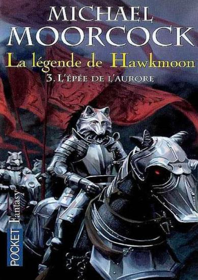 [La l&eacute;gende de Hawkmoon-3] L'&Eacute;p&eacute;e de l'Aurore