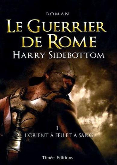 [Guerrier de Rome-1] L'Orient &agrave; feu et &agrave; sang