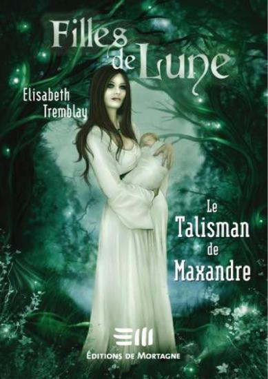 [Filles de Lune-3] Le talisman de Maxandre