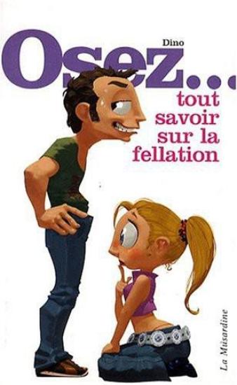 Osez... Tout Savoir Sur La Fellation