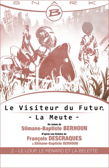 Le Loup, le Renard et la Belette - Le Visiteur du Futur - La Meute - &Eacute;pisode 2