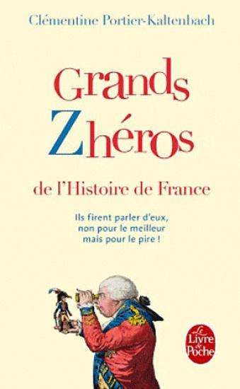 Grands Zh&eacute;ros de L'Histoire de France