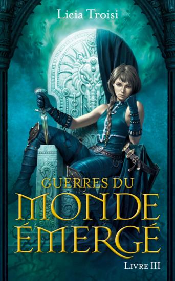 Guerres du monde &eacute;merg&eacute;. Livre III